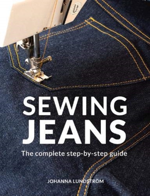 Sewing Jeans : The complete step-by-step guide, Paperback / softback Book