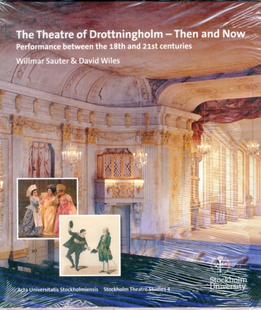 The Theatre of Drottningholm - Then and Now : Performance between the 18th and 21st centuries, Paperback / softback Book