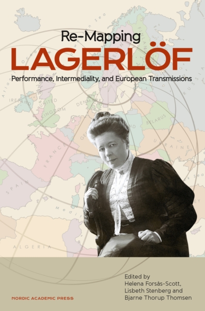 Re-mapping Lagerlof : Performance, Intermediality, and European Transmission, EPUB eBook