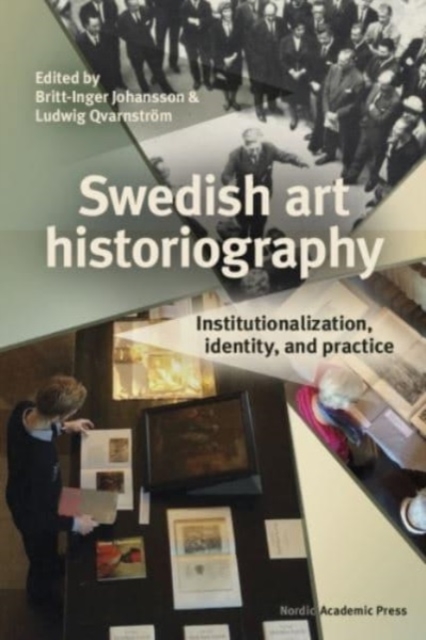 Swedish Art Historiography : Institutionalization, identity, and practice, Hardback Book