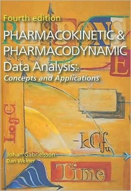 Pharmacokinetic and Pharmacodynamic Data Analysis : Concepts and Applications, Hardback Book