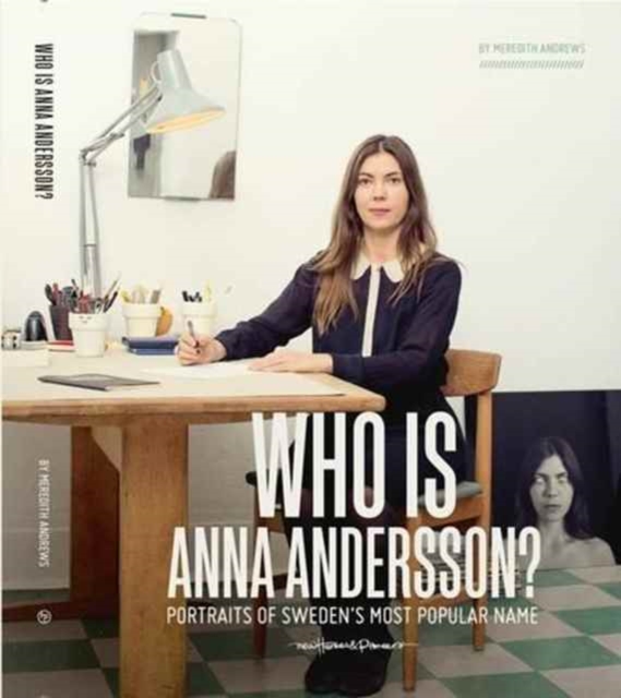 Who is Anna Andersson : Portraits of Sweden's Most Popular Name, Paperback / softback Book