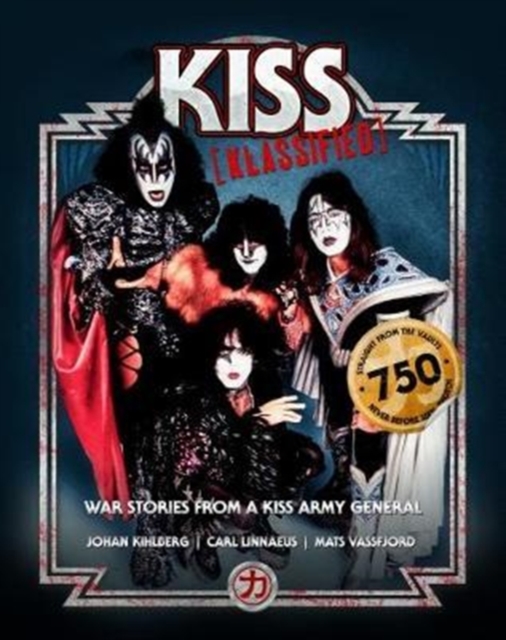 KISS KLASSIFIED : WAR STORIES FROM A KISS ARMY GENERAL, Hardback Book