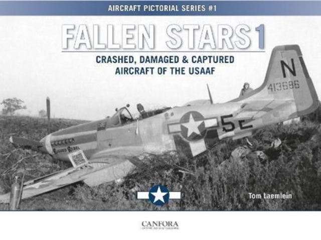 Fallen Stars 1 : Crashed, Damaged & Captured Aircraft of the USAAF, Paperback / softback Book