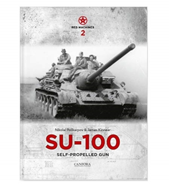 Red Machines 2: SU-100 Self-Propelled Gun, Hardback Book