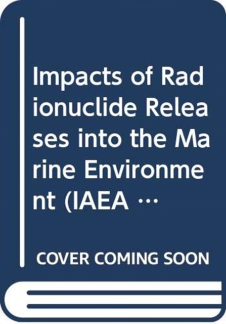 Impacts of Radionuclide Releases Into the Marine Environment, Paperback / softback Book