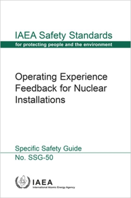Operating Experience Feedback for Nuclear Installations : Specific Safety Guide, Paperback / softback Book