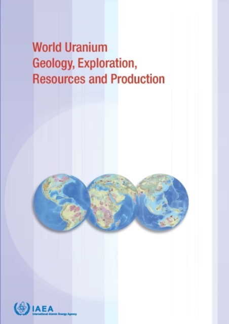 World Uranium Geology, Exploration, Resources, Production and Related Activities, Volume 1 : Africa, Paperback / softback Book