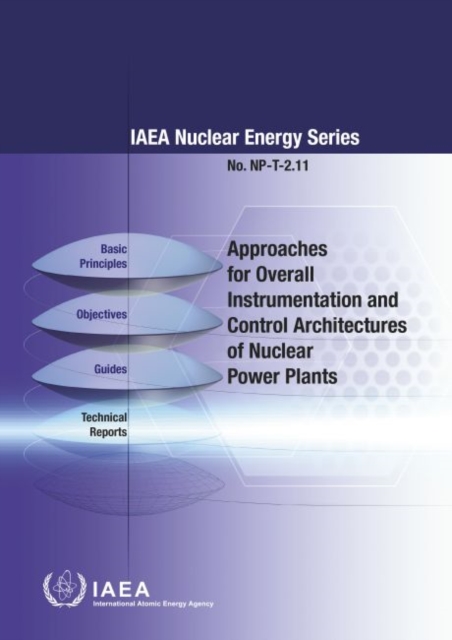 Approaches for Overall Instrumentation and Control Architectures of Nuclear Power Plants, Paperback / softback Book