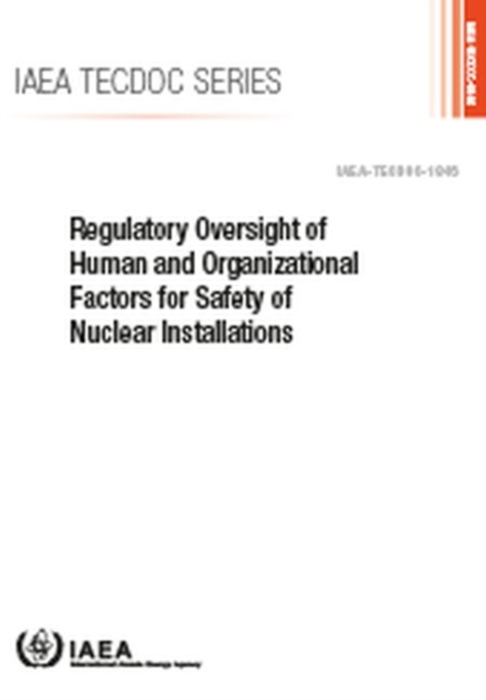Regulatory Oversight of Human and Organizational Factors for Safety of Nuclear Installations, Paperback / softback Book