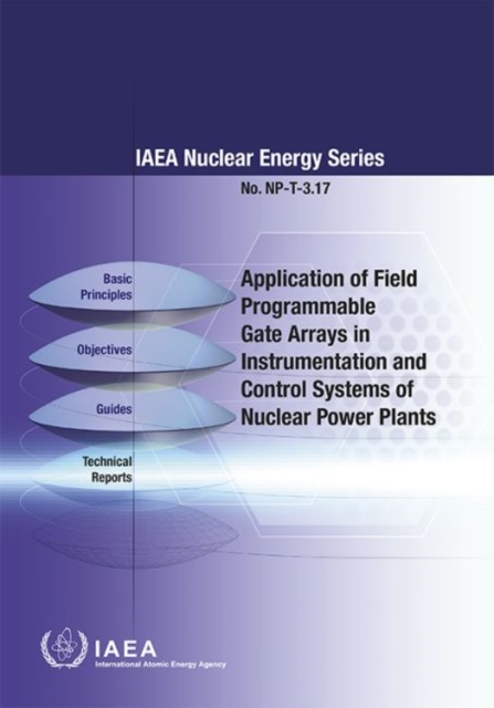 Application of Field Programmable Gate Arrays in Instrumentation and Control Systems of Nuclear Power Plants, Paperback / softback Book