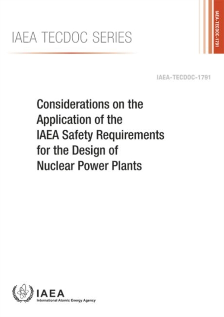 Considerations on the Application of the IAEA Safety Requirements for the Design of Nuclear Power Plants, Paperback / softback Book
