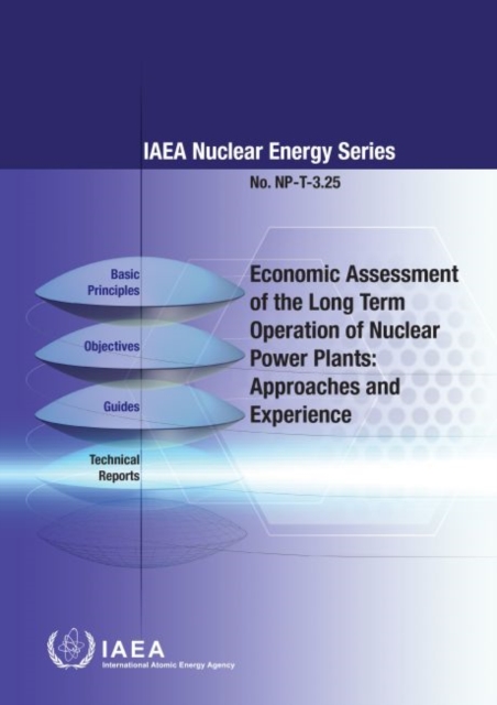 Economic Assessment of the Long Term Operation of Nuclear Power Plants : Approaches and Experience, Paperback / softback Book