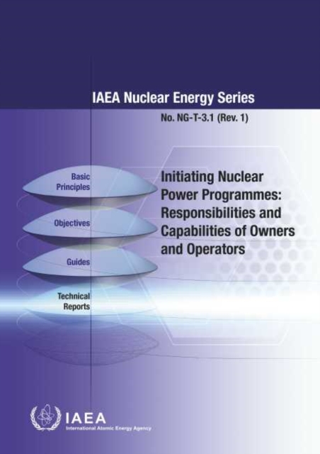 Initiating Nuclear Power Programmes : Responsibilities and Capabilities of Owners and Operators, Paperback / softback Book