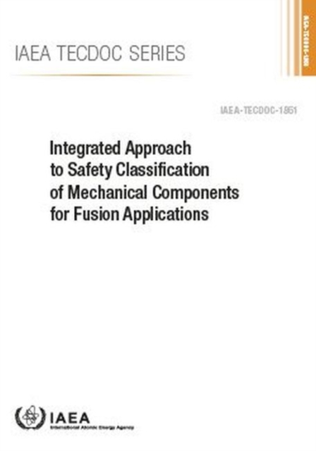 Integrated Approach to Safety Classification of Mechanical Components for Fusion Applications, Paperback / softback Book