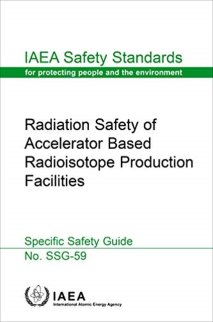 Radiation Safety of Accelerator Based Radioisotope Production Facilities, Paperback / softback Book