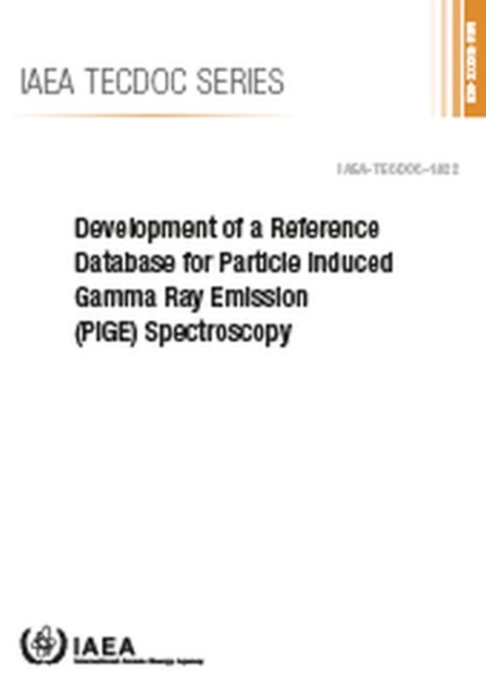 Development of a Reference Database for Particle Induced Gamma Ray Emission (PIGE) Spectroscopy, Paperback / softback Book