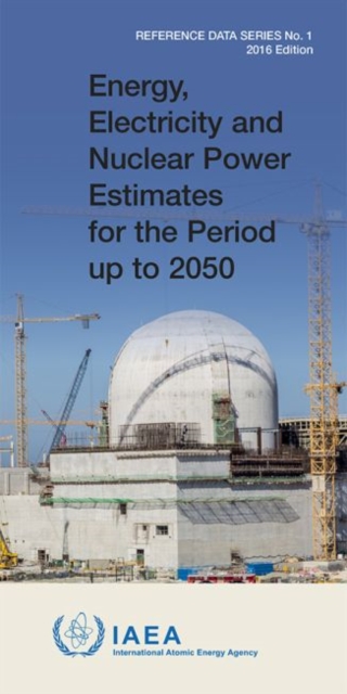 Energy, Electricity and Nuclear Power Estimates for the Period up to 2050 : 2016 Edition, Paperback / softback Book