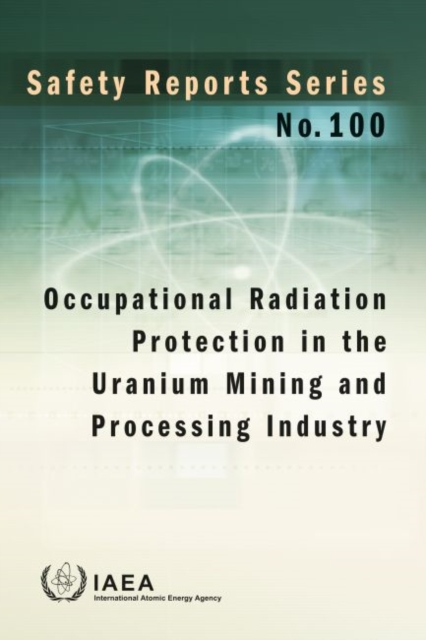 Occupational Radiation Protection in the Uranium Mining and Processing Industry, Paperback / softback Book