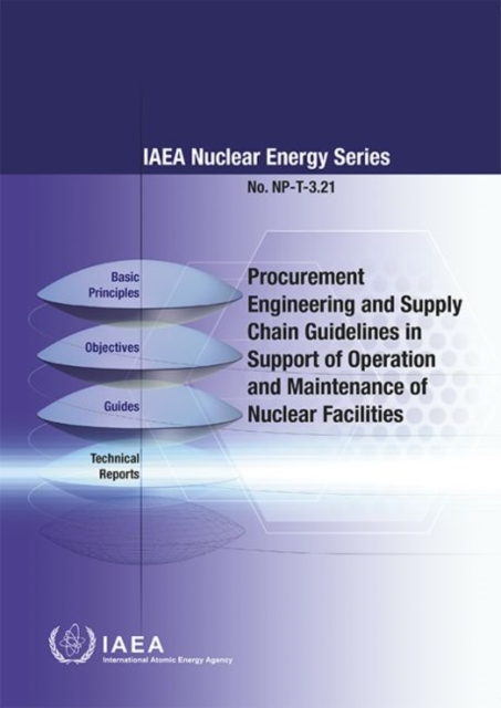 Procurement Engineering and Supply Chain Guidelines in Support of Operation and Maintenance of Nuclear Facilities, Paperback / softback Book