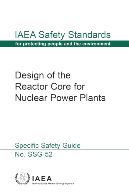 Design of the Reactor Core for Nuclear Power Plants : Specific Safety Guide, EPUB eBook