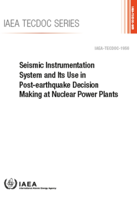 Seismic Instrumentation System and Its Use in Post-Earthquake Decision Making at Nuclear Power Plants, Paperback / softback Book