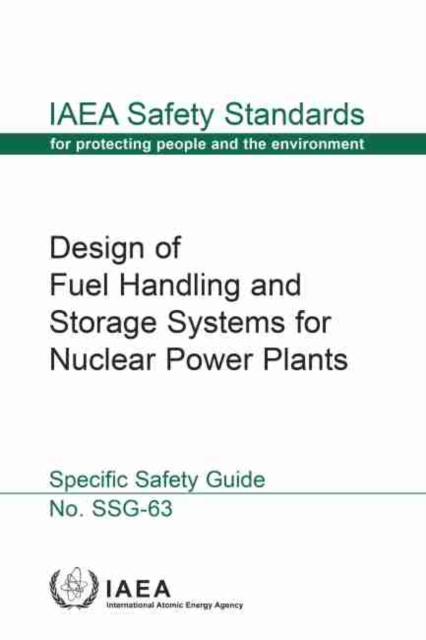 Design of Fuel Handling and Storage Systems for Nuclear Power Plants, Paperback / softback Book