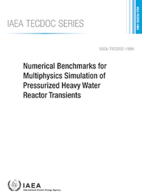 Numerical Benchmarks for Multiphysics Simulation of Pressurized Heavy Water Reactor Transients, Paperback / softback Book