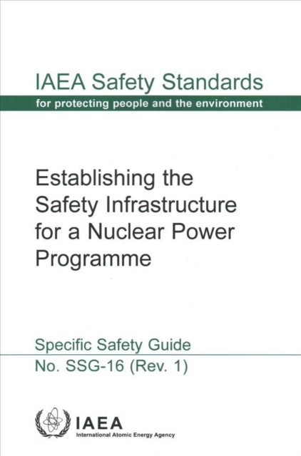 Establishing the Safety Infrastructure for a Nuclear Power Programme : Specific Safety Guide, Paperback / softback Book