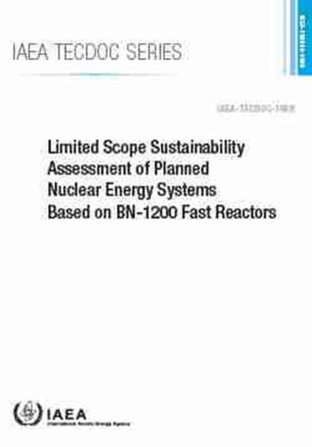 Limited Scope Sustainability Assessment of Planned Nuclear Energy Systems Based on BN-1200 Fast Reactors, Paperback / softback Book