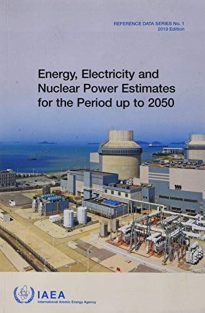 Energy, Electricity and Nuclear Power Estimates for the Period up to 2050 : 2019 Edition, Paperback / softback Book