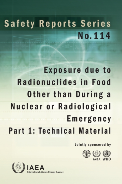 Exposure due to Radionuclides in Food Other than During a Nuclear or Radiological Emergency : Part 1: Technical Material, EPUB eBook