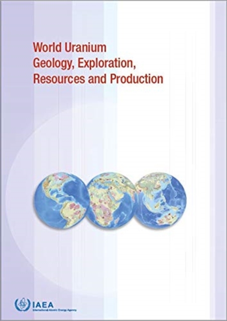 World Uranium Geology, Exploration, Resources and Production, Paperback / softback Book