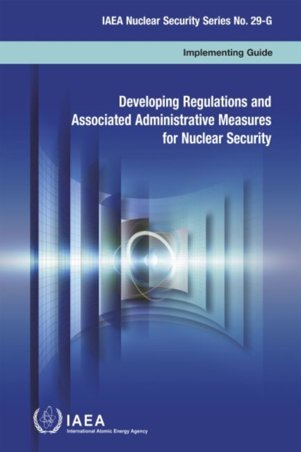 Developing Regulations and Associated Administrative Measures for Nuclear Security, Paperback / softback Book