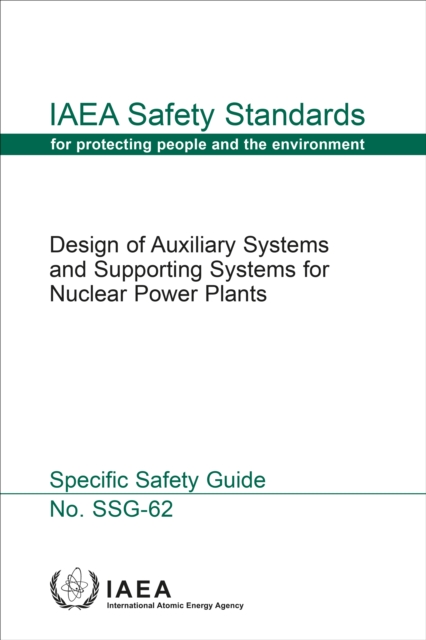 Design of Auxiliary Systems and Supporting Systems for Nuclear Power Plants : Specific Safety Guide, EPUB eBook