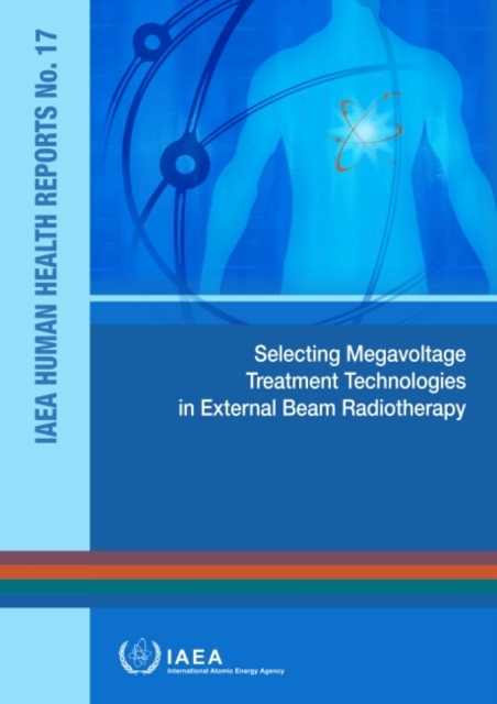 Selecting Megavoltage Treatment Technologies in External Beam Radiotherapy, Paperback / softback Book