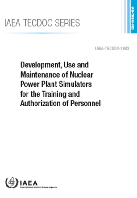 Development, Use and Maintenance of Nuclear Power Plant Simulators for the Training and Authorization of Personnel, Paperback / softback Book