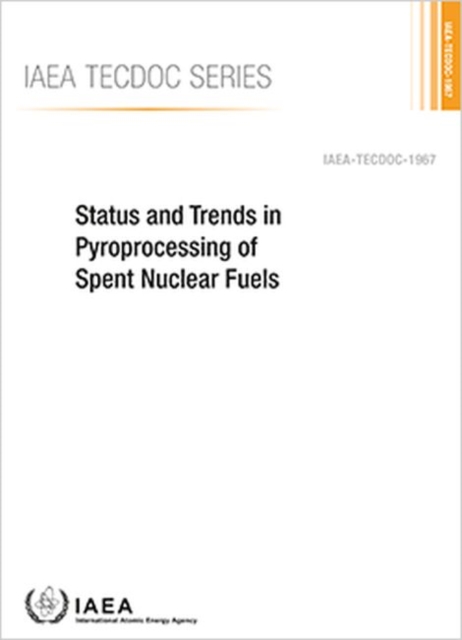 Status and Trends in Pyroprocessing of Spent Nuclear Fuels, Paperback / softback Book