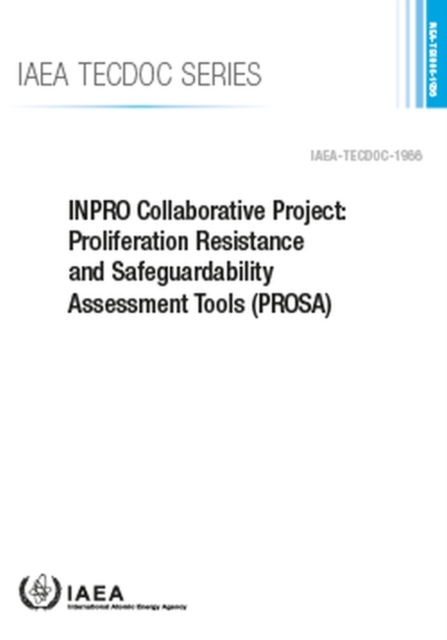INPRO Collaborative Project: Proliferation Resistance and Safeguardability Assessment Tools (PROSA), Paperback / softback Book