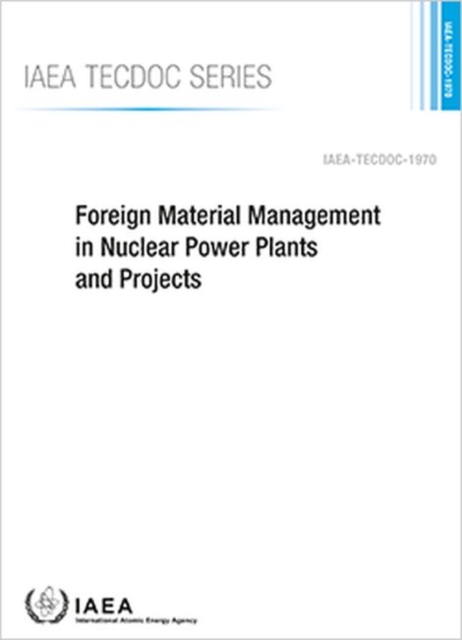 Foreign Material Management in Nuclear Power Plants and Projects, Paperback / softback Book