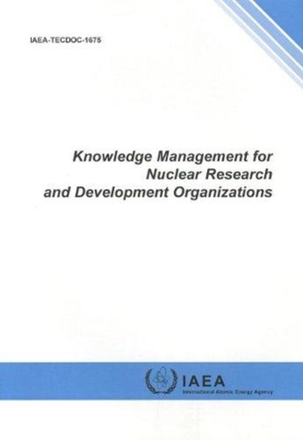 Knowledge Management for Nuclear Research and Development Organizations, Paperback / softback Book