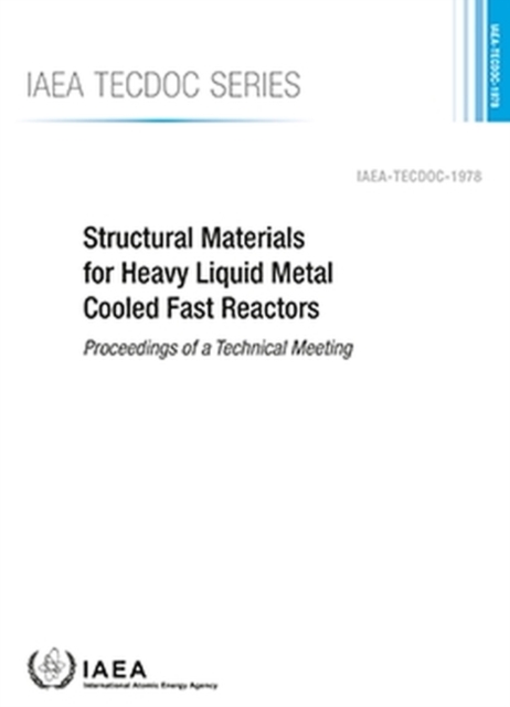 Structural Materials for Heavy Liquid Metal Cooled Fast Reactors : Proceedings of a Technical Meeting, Paperback / softback Book