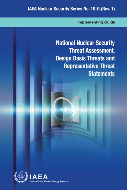 National Nuclear Security Threat Assessment, Design Basis Threats and Representative Threat Statements : Implementing Guide, EPUB eBook