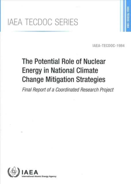 The Potential Role of Nuclear Energy in National Climate Change Mitigation Strategies : Final Report of a Coordinated Research Project, Paperback / softback Book
