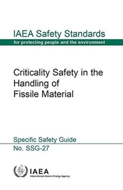 Criticality safety in the handling of fissile material : specific safety guide, Paperback / softback Book