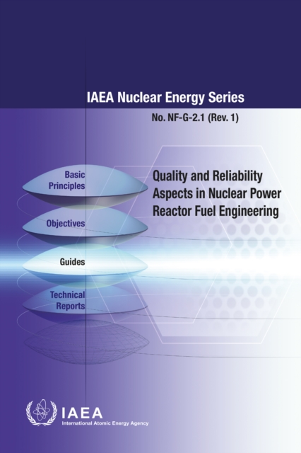 Quality and Reliability Aspects in Nuclear Power Reactor Fuel Engineering : Guidance and Best Practices to Improve Nuclear Fuel Reliability and Performance in Water Cooled Reactors, EPUB eBook