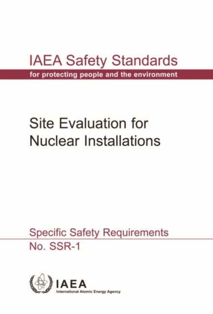 Site Evaluation for Nuclear Installations (Chinese Edition) : Specific Safety Requirements, Paperback / softback Book