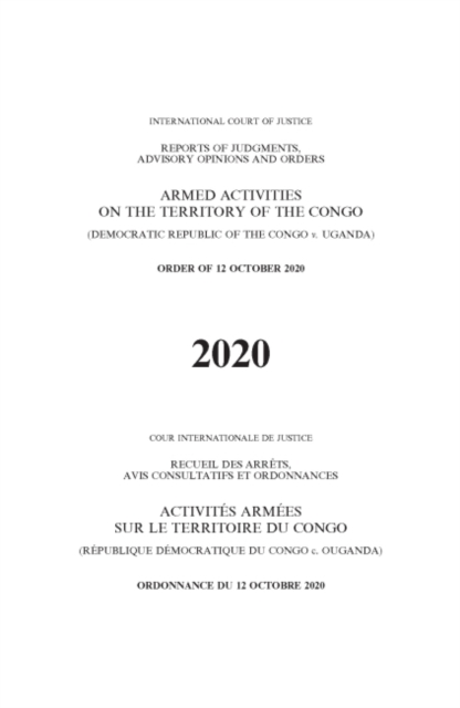 Reports of judgments, advisory opinions and orders : armed activities on the territory of the Congo (Democratic Republic of the Congo v. Uganda), order of 12 October 2020, Paperback / softback Book