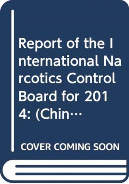 Report of the International Narcotics Control Board for 2014 : (Chinese Language), Paperback / softback Book