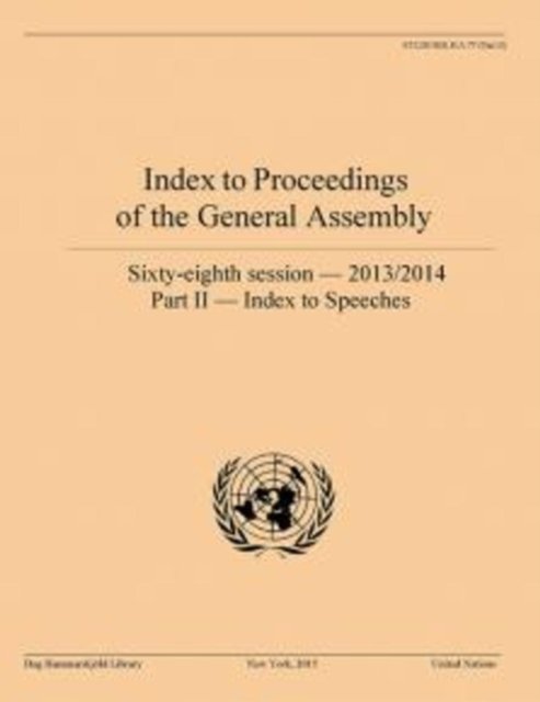 Index to proceedings of the General Assembly : sixty-eighth session - 2013-2014, Part 2: Index to speeches, Paperback / softback Book